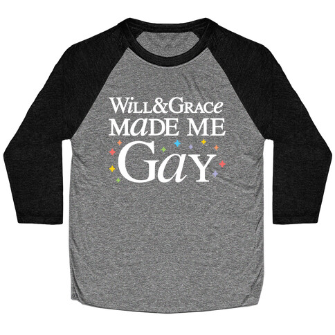 Will & Grace Made Me Gay Baseball Tee