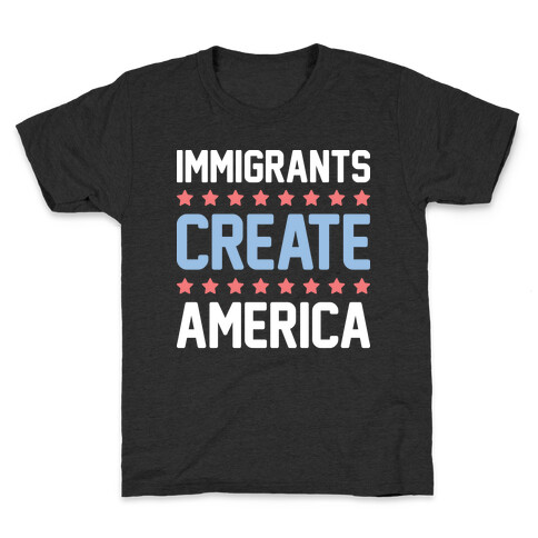 Immigrants Create America Kids T-Shirt