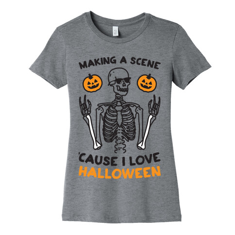 Making A Scene 'Cause I Love Halloween Womens T-Shirt