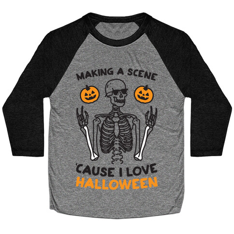 Making A Scene 'Cause I Love Halloween Baseball Tee