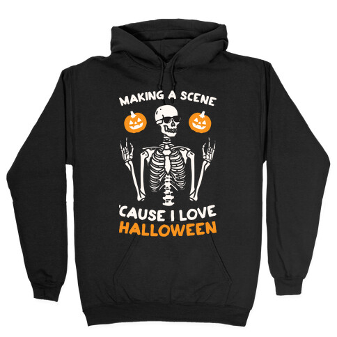 Making A Scene 'Cause I Love Halloween Hooded Sweatshirt