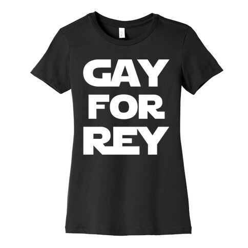 Gay For Rey Parody White Print Womens T-Shirt