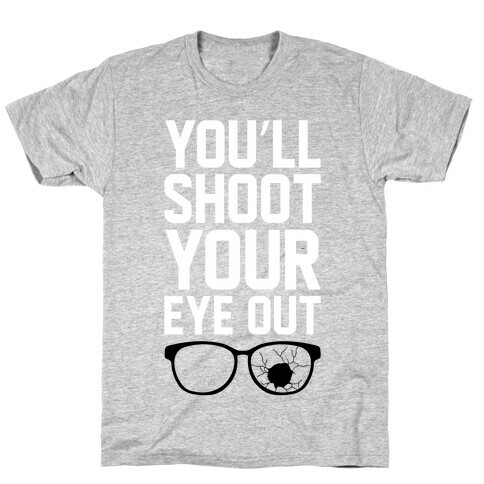 Shoot Your Eye Out T-Shirt