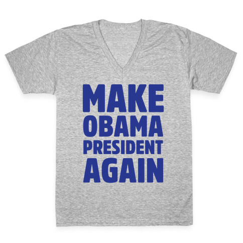 Make Obama President Again V-Neck Tee Shirt