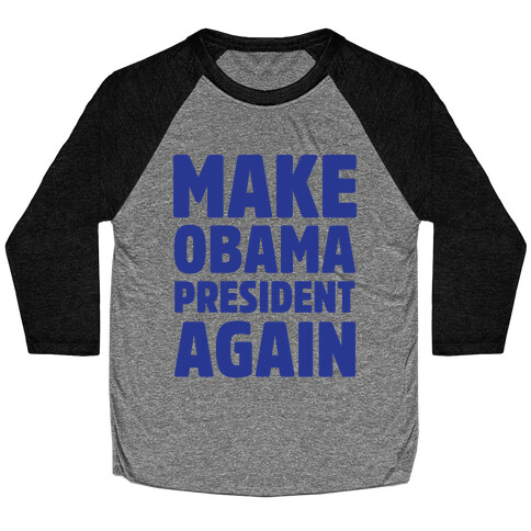 Make Obama President Again Baseball Tee