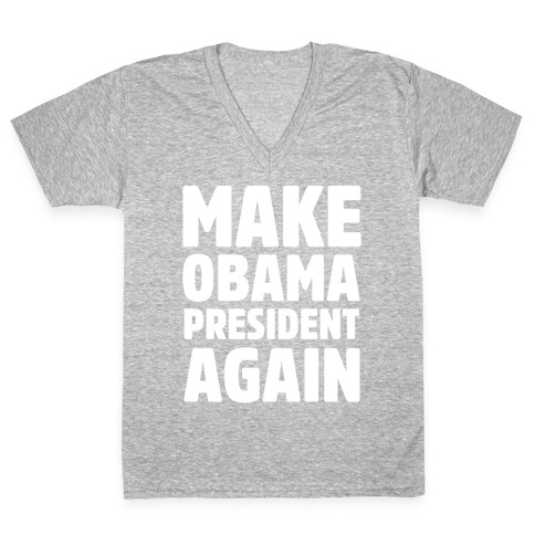 Make Obama President Again V-Neck Tee Shirt