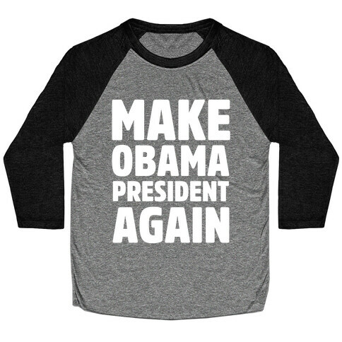 Make Obama President Again Baseball Tee