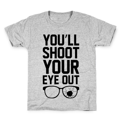 Shoot Your Eye Out Kids T-Shirt