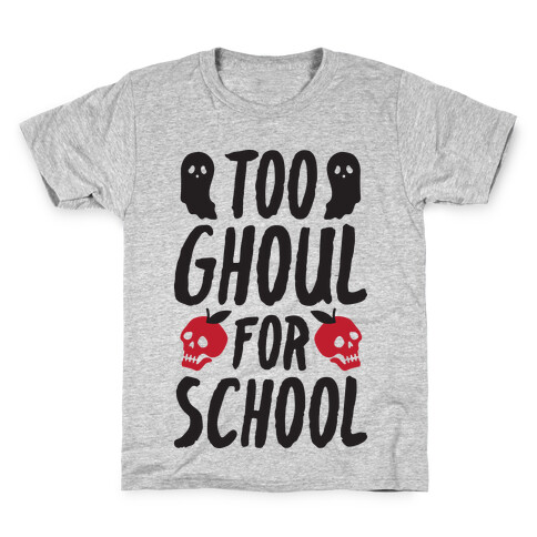 Too Ghoul For School Kids T-Shirt