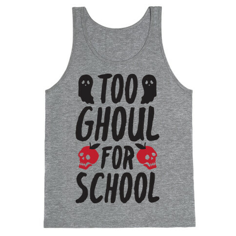 Too Ghoul For School Tank Top