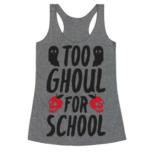 Too Ghoul For School Racerback Tank Top