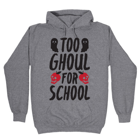 Too Ghoul For School Hooded Sweatshirt