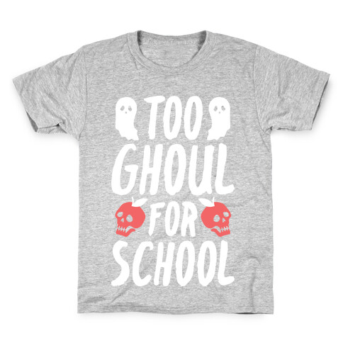 Too Ghoul For School Kids T-Shirt