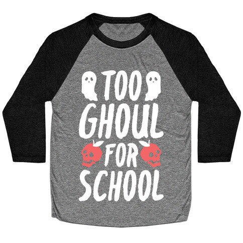 Too Ghoul For School Baseball Tee