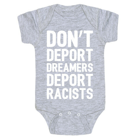 Don't Deport Dreamers Deport Racists White Print Baby One-Piece