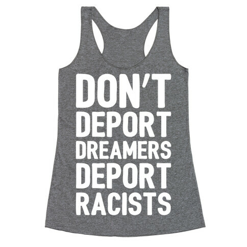 Don't Deport Dreamers Deport Racists White Print Racerback Tank Top