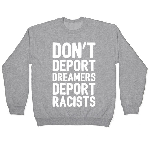 Don't Deport Dreamers Deport Racists White Print Pullover