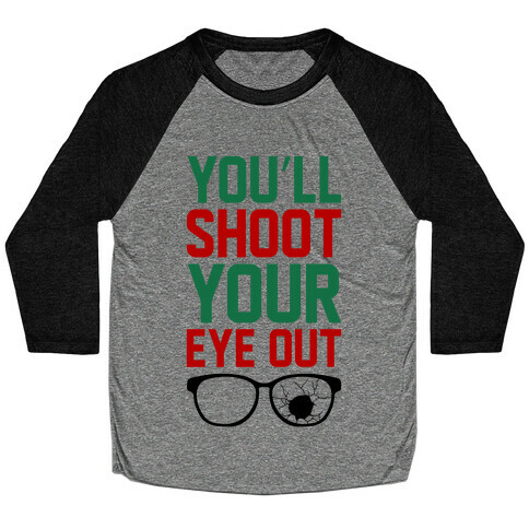 Shoot Your Eye Out Baseball Tee