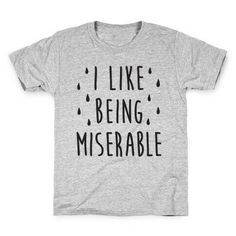 I Like Being Miserable Kids T-Shirt