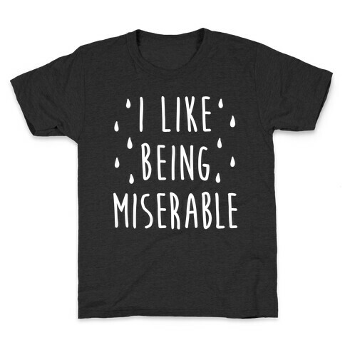 I Like Being Miserable Kids T-Shirt
