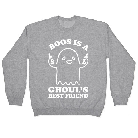 Boos Is A Ghoul's Best Friend Pullover