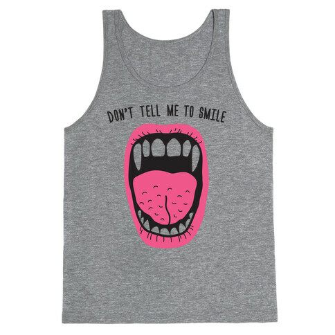 Don't Tell Me To Smile Fangs Tank Top