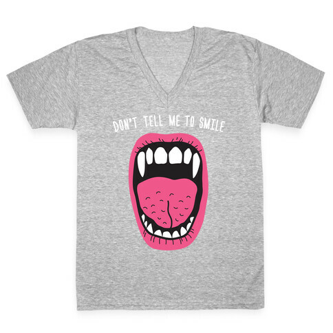 Don't Tell Me To Smile Fangs V-Neck Tee Shirt