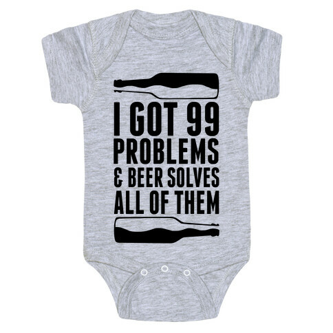 I Got 99 Problems (Beer) Baby One-Piece