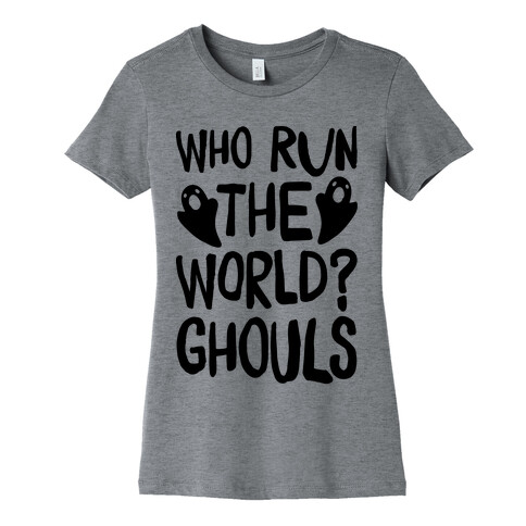 Who Run The Word Ghouls Parody Womens T-Shirt