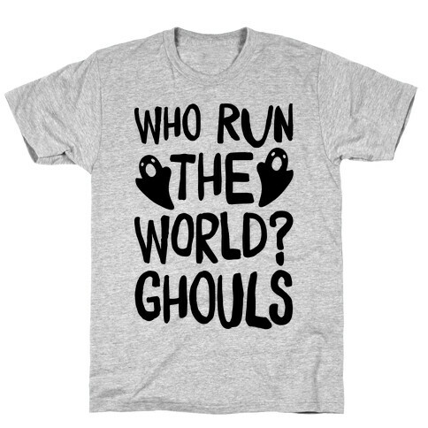 Who Run The Word Ghouls Parody T-Shirt