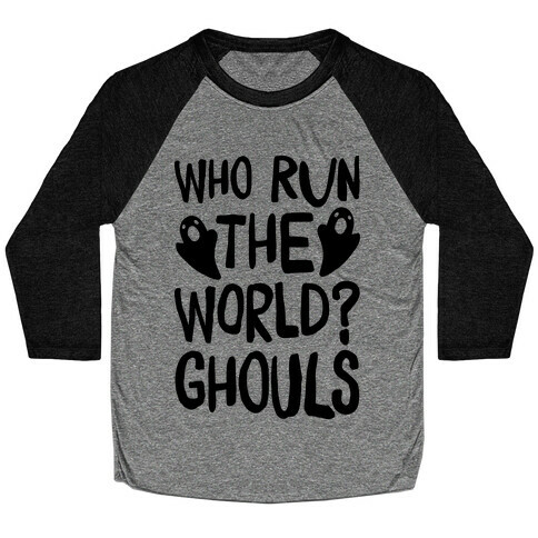 Who Run The Word Ghouls Parody Baseball Tee