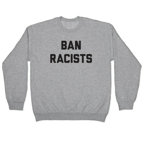 Ban Racists Pullover