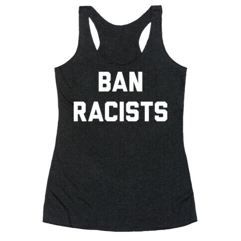 Ban Racists Racerback Tank Top