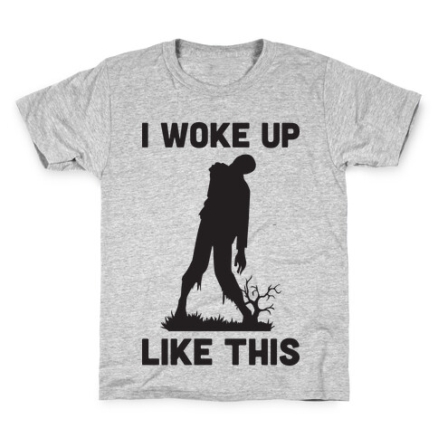 I Woke Up Like This Zombie Kids T-Shirt
