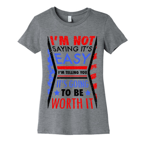 I'm Not Saying It's Easy Womens T-Shirt