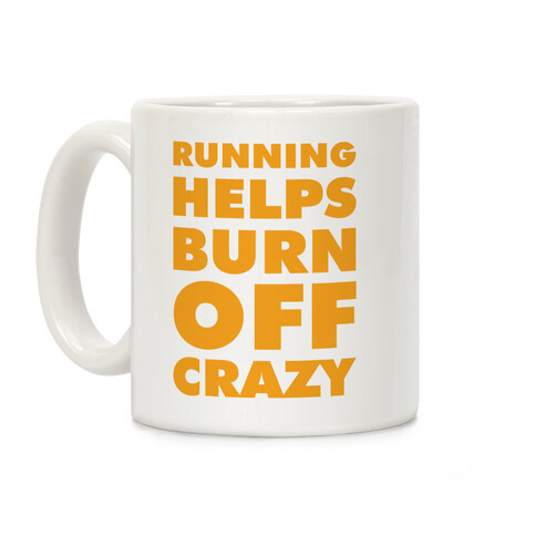 Running Helps Burn Off Crazy Coffee Mug