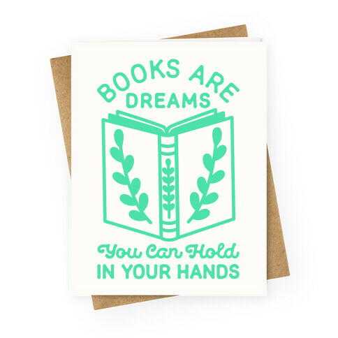 Books Are Dreams You Can Hold in Your Hands Greeting Card