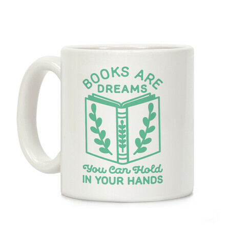 Books Are Dreams You Can Hold in Your Hands Coffee Mug