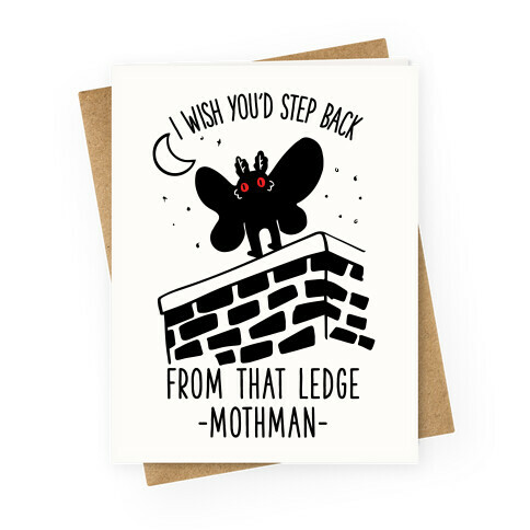 I Wish You'd Step Back From That Ledge Mothman Greeting Card