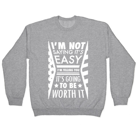 I'm Not Saying It's Easy Pullover