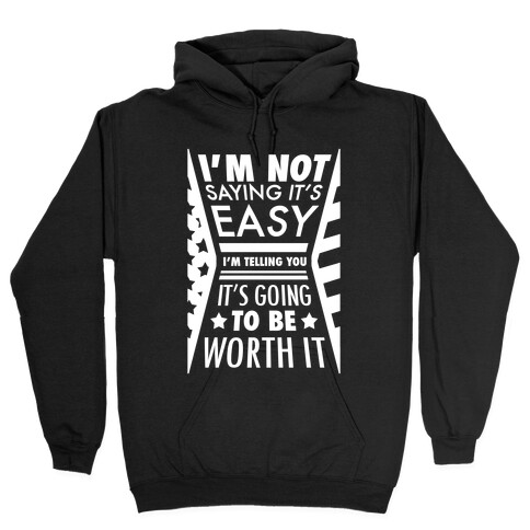 I'm Not Saying It's Easy Hooded Sweatshirt