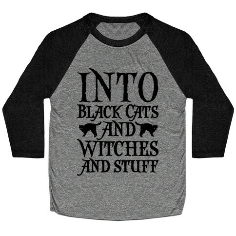 Into Black Cats and Witches and Stuff Parody Baseball Tee