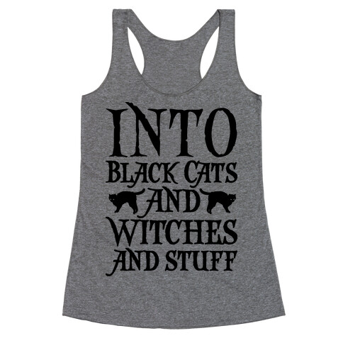 Into Black Cats and Witches and Stuff Parody Racerback Tank Top