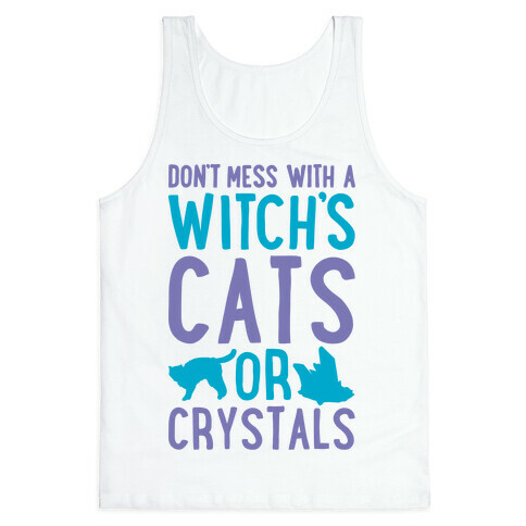 Don't Mess With a Witch's Cats or Crystals Tank Top