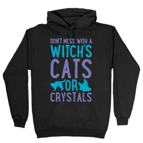Don't Mess With a Witch's Cats or Crystals White Print Hooded Sweatshirt