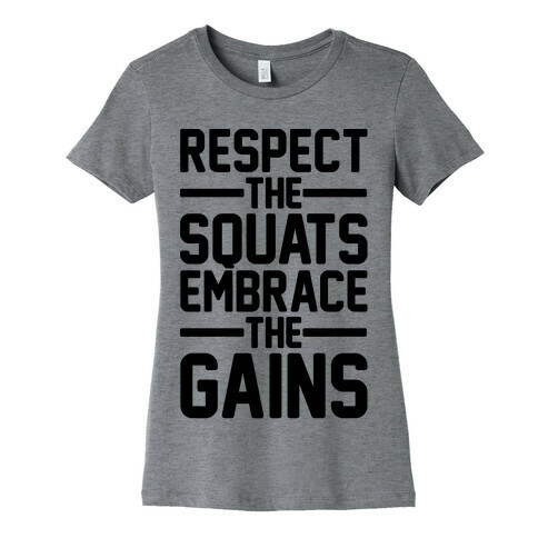 Respect The Squats Embrace The Gains Womens T-Shirt