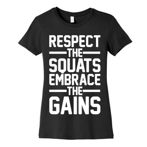 Respect The Squats Embrace The Gains White Print Womens T-Shirt