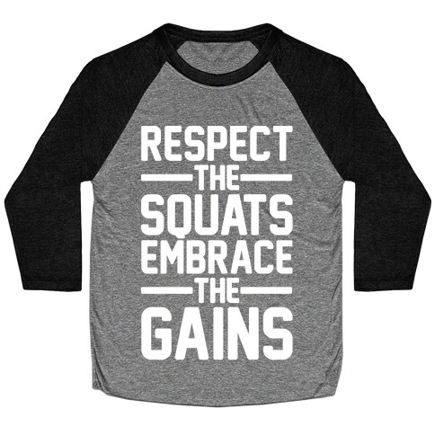 Respect The Squats Embrace The Gains White Print Baseball Tee