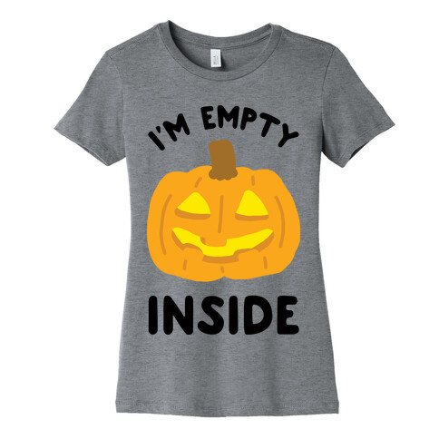 I'm Empty Inside Pumpkin Womens T-Shirt