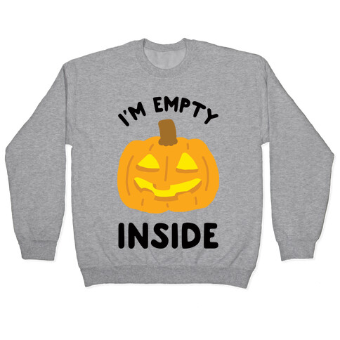 I'm Empty Inside Pumpkin Pullover